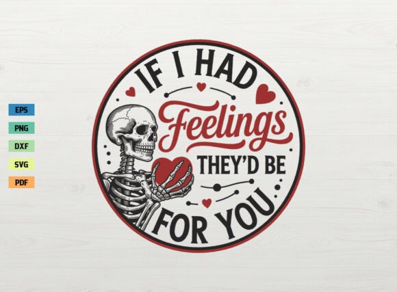 Download If I Had Feelings They'd Be for You SVG - For Collection