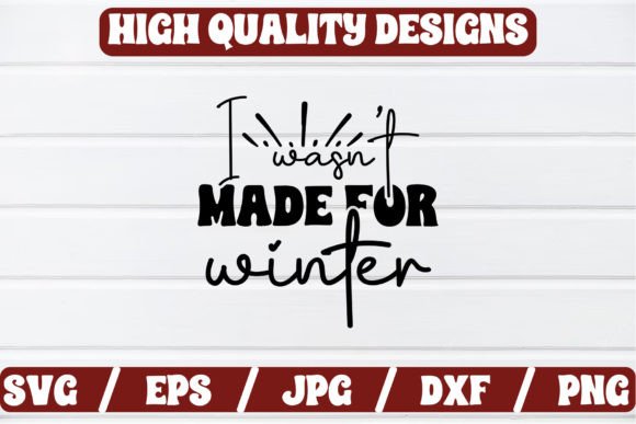 Download I Wasn't Made for Winter Craft SVG - For Collection