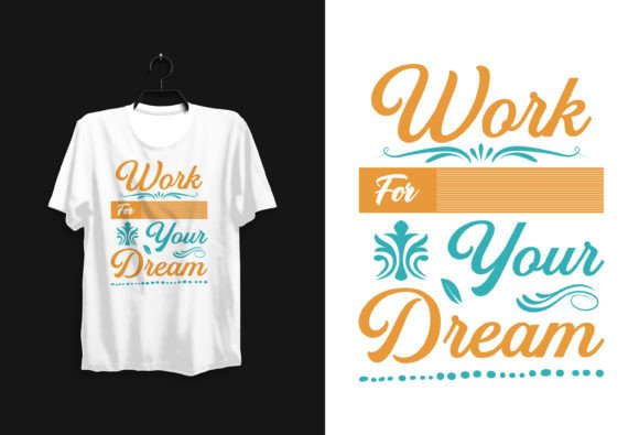 Download Work for Your Dream Inspirational Tshirt - For Collection